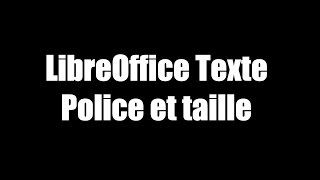 LibreOffice Texte  Police et taille [upl. by Acissey]