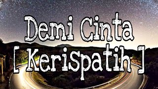 Kerispatih  Demi Cinta  Lirik 🎵 [upl. by Gnagflow]