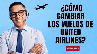 Español  ¿Cómo cambiar los vuelos de United Airlines ¿Qué hay de nuevo en 2024 Cheap Flights [upl. by Yelrac44]