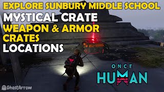 Once Human  Explore Sunbury Middle School Guide  Mystical Weapon and Armor Crates Locations [upl. by Daly216]