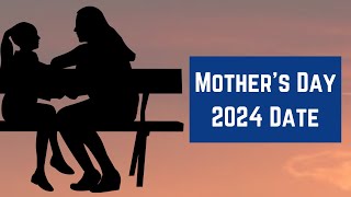 Mothers Day 2024 Date  Happy Mother’s Day 2023  When is Mothers Day in Date 2024 [upl. by Vasos881]