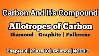 Allotropes of Carbon  Chapter 4  Class 10  Science  NCERT [upl. by Eiramyllek]