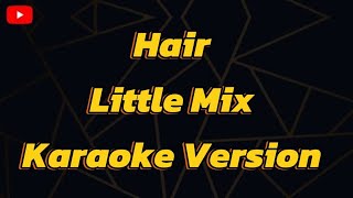 Hair Little Mix Karaoke Version [upl. by Sidman]