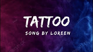 Tattoo Lyrics🎶  Song by Loreen [upl. by Aerdnahc33]