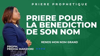 PRIERE PROPHETIQUE DE MINUIT POUR LA BENEDICTION DE SON NOM BY PROPH FRIDHA MANZIONI [upl. by Loredana396]