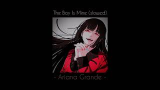 The Boy Is Mine  Ariana Grande slowed [upl. by Peih]