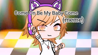 Come On Be My Baby Comememe [upl. by Hcib]