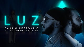 LUZ Cássio Petronilo  ft Guilherme Andrade clipe oficial [upl. by Ellary14]