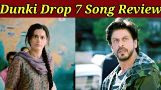 Dunki Drop 7 Song Review Kaisa Hai Drop 7 Sunne Me Kaisa Laga Ye Song Shahrukh Khan Tapsi Pannu [upl. by Sucramed627]