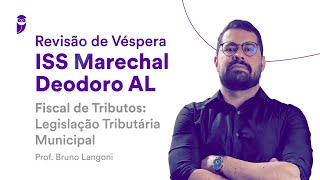 Revisão de Véspera ISS Marechal Deodoro AL  Fiscal de Tributos Legislação Tributária Municipal [upl. by Feldman788]