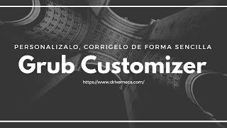 Grub customizer ðŸ‘€  Personalizalo corrigelo de forma SENCILLA [upl. by Trinette]