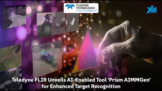 LGD Teledyne FLIR Launches AIEnabled Tool ‘Prism AIMMGen’ for Target Recognition [upl. by Hatokad]