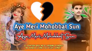 Aye Meri Mohabbat Sun  Tapori Vibe Mix  DjSantosh bhai X DjKrishna X DjVijayBhai X Ganga Dj Zone [upl. by Silma]