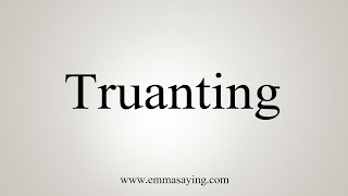 How To Say Truanting [upl. by Frants]