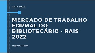 Mercado formal de trabalho do Bibliotecário com base nos dados da RAIS de 2022 [upl. by Klayman]