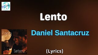 Daniel Santacruz  Lento LetraLyrics [upl. by Akirdnas]