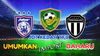 JDT KEDAH DAN TERENGGANU UMUM IMPORT BAHARU 2023 [upl. by Kurland518]