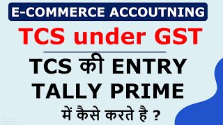 TCS under GST TCS entry in Tally Prime TCS  TCS Rate in GST  Tally Prime Ecommerce business [upl. by Kitty]