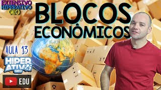 Geografia  BLOCOS ECONÔMICOS E SUAS CARACTERÍSTICAS GEOPOLÍTICAS  EXTENSIVO  Hiperativo GEO [upl. by Eerb61]