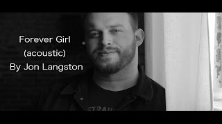 Jon Langston  Forever Girl Official Acoustic Video [upl. by Akamahs261]