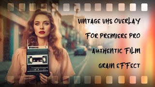 How to Create a Retro VHS Look in Premiere Pro  Vintage Film Overlay Tutorial [upl. by Nagar]