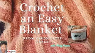 Crochet an Easy blanket using Caron Latte Cakes [upl. by Lasyrc764]