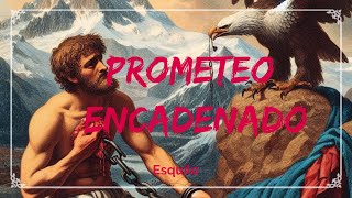 PROMETEO ENCADENADO  RESUMEN COMPLETO [upl. by Jobyna]