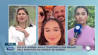 Polícia quebra sigilo telefônico de presos por matar família de Olímpia [upl. by Jollenta]