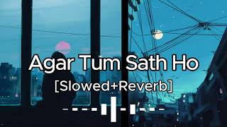 Agar Tum Saath Ho  Slowed  Reverb  Arjit Singh  SM Lofi Songs  Sad Lofi Songs [upl. by Ozzy]