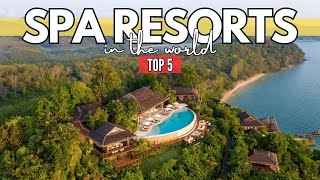 The Worlds Best Spa Resorts Top 5 Blissful Retreats  Travel Guide [upl. by Clift]