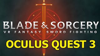 VR BLADE AND SORCERY  OCULUS QUEST 3 [upl. by Driscoll]