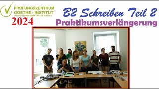 Goethe Zertifikat B2 Schreiben Teil 2  Praktikumsverlängerung2024 [upl. by Cobbie]