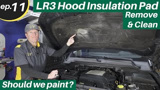 Removing and Cleaning the LR3 Hood Insulation Pad  Ep11 [upl. by Chryste213]