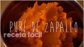 RECETA FACIL Puré de ZapalloCalabaza  Cómo Hacer Puré de Zapallo ESPAÑOL [upl. by Wie777]