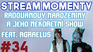 Stream Momenty  34  Radovanovy narozeniny a jeho nekorektní show feat Agraelus [upl. by Matlick97]