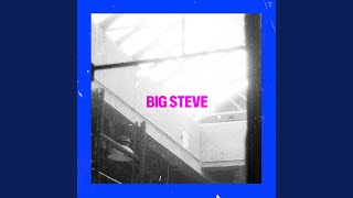 Big Steve [upl. by Ettegirb]