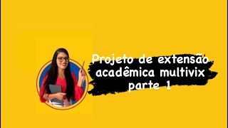 PEI Dicas sobre o Projeto de extensão acadêmica multivix [upl. by Arni479]