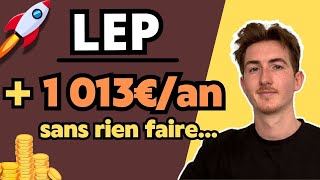 Comment gagner 1 013€ par an avec le LEP [upl. by Lednahc]