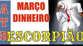 ESCORPIÃƒO MARÃ‡O MILIONÃRIO VEJA COMO CHEGA SEU DINHEIRO E TUDO SOBRE AMOR [upl. by Corabel]