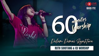 LIVE 60 MINUTES WORSHIP  DALAM DAMAI SEJAHTERA feat Ruth Sihotang amp ICI Worship [upl. by Fiden736]