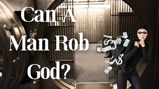 Can a Man Rob God [upl. by Odlanier945]