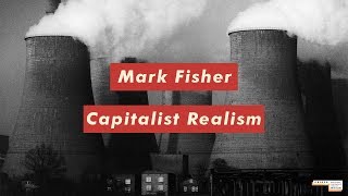 Mark Fisher Capitalist Realism [upl. by Ssyla]