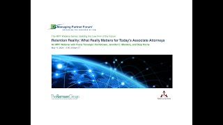 The MPF Webinar Series quotRetention Reality What Really Matters for Today’s Associate Attorneysquot [upl. by Novoj]