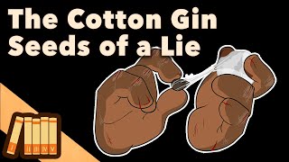 The Cotton Gin  Seeds of a Lie  US History  Extra History [upl. by Eliseo]