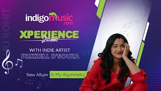 Xperience Sessions With Indie Artist Frizzell DSouza [upl. by Naj571]