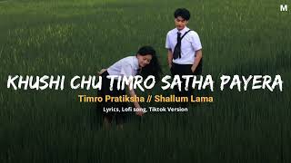 Khusi Chhu Timro Sath Payera  Timro PratiksaShallum Lama  Lyrical Video  Tiktok version [upl. by Nivalc]