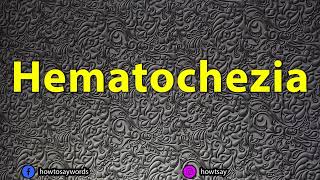 How To Pronounce Hematochezia [upl. by Navis]