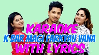 K Bar Magi Farkyau Vana  New Verson  Karaoke with Lyrics 2024  Nishan Bhattrai  Pardeshi 2 [upl. by Cannell47]