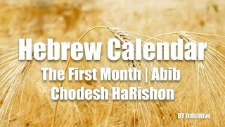 Hebrew Calendar  The First Month  Abib  Chodesh HaRishon [upl. by Marj]