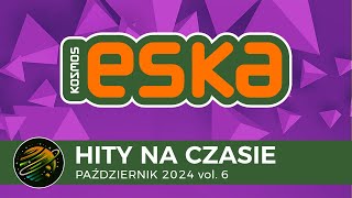 ESKA Hity na Czasie  Pażdziernik 2024 vol 6 – oficjalny mix Radia ESKA [upl. by Badger]